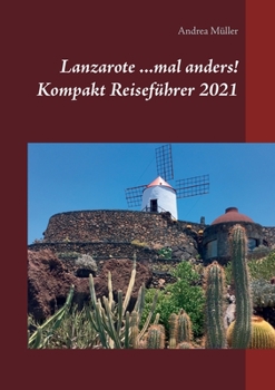 Paperback Lanzarote ...mal anders! Kompakt Reiseführer 2021 [German] Book