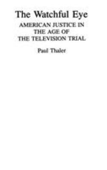 Hardcover The Watchful Eye: American Justice in the Age of the Television Trial Book