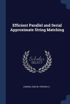 Paperback Efficient Parallel and Serial Approximate String Matching Book