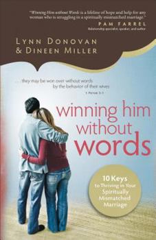 Paperback Winning Him Without Words: 10 Keys to Thriving in Your Spiritually Mismatched Marriage Book