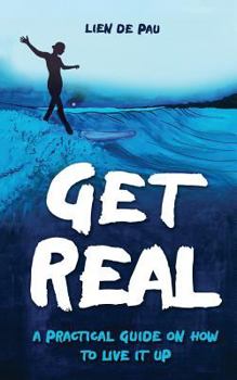 Paperback Get Real: A practical guide on how to live it up Book