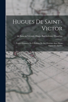 Hugues de Saint-Victor; Nouvel examen de l'edition de ses oeuvres