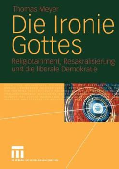 Paperback Die Ironie Gottes: Religiotainment, Resakralisierung Und Die Liberale Demokratie [German] Book