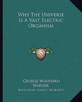Paperback Why The Universe Is A Vast Electric Organism Book
