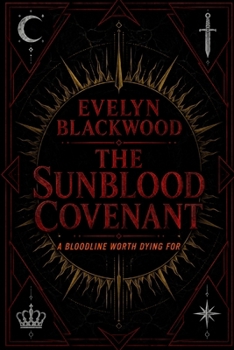 The Sunblood Covenant: A bloodline worth dying for (The Sunblood Series)