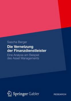 Paperback Die Vernetzung Der Finanzdienstleister: Eine Analyse Am Beispiel Des Asset Managements [German] Book