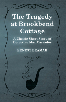 Paperback The Tragedy at Brookbend Cottage (a Classic Short Story of Detective Max Carrados) Book