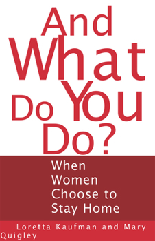 Paperback And What Do You Do?: When Women Choose to Stay Home Book