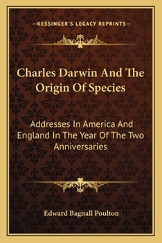 Paperback Charles Darwin And The Origin Of Species: Addresses In America And England In The Year Of The Two Anniversaries Book