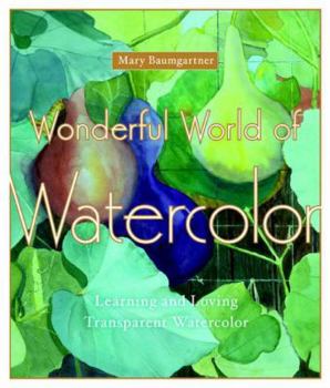 Paperback Wonderful World of Watercolor: Learning and Loving Transparent Watercolor Book