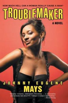 Paperback Troublemaker: How Much Hell Can A Woman Really Cause A Man? Book