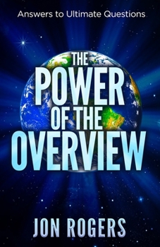 Paperback The POWER of the OVERVIEW: Answers to Ultimate Questions Book