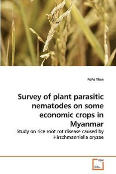 Survey of plant parasitic nematodes on some economic crops in Myanmar: Study on rice root rot disease caused by Hirschmanniella oryzae