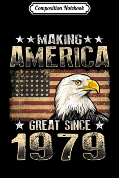 Paperback Composition Notebook: Making America Great Since 1979 Gift Journal/Notebook Blank Lined Ruled 6x9 100 Pages Book