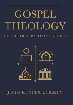 Hardcover Gospel Theology: God's Good News for Everything Book