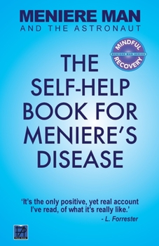 Paperback Meniere Man And The Astronaut: The Self-Help Book For Meniere's Disease Book