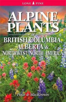 Paperback Alpine Plants of British Columbia, Alberta and Northwest North America Book