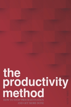 Paperback The Productivity Method: How To Stop Procrastination and Get More Done Book