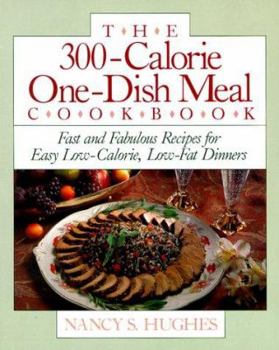 Paperback The 300-Calorie One-Dish Meal Cookbook: Fast and Fabulous Recipes for Easy Low-Calorie, Low-Fat Dinners Book