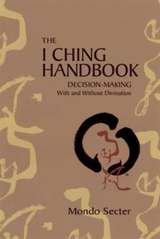 Paperback The I Ching Handbook: Decision-Making with and Without Divination Book