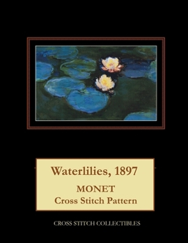 Paperback Waterlilies, 1897: Monet cross stitch pattern [Large Print] Book