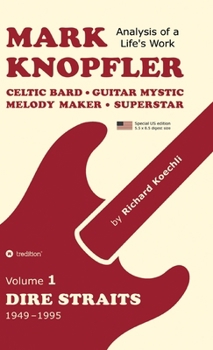 Mark Knopfler (Volume 1, Dire Straits) - the real 500-page book, special US edition: Celtic Bard, Guitar Mystic, Melody Maker, Superstar - Mark Knopfl