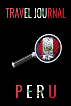 Travel Journal Peru: Blank Lined Travel Journal. Pretty Lined Notebook & Diary For Writing And Note Taking For Travelers.(120 Blank Lined Pages - 6x9 Inches)