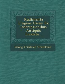 Paperback Rudimenta Linguae Oscae: Ex Inscriptionibus Antiquis Enodata... Book