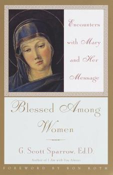 Paperback Blessed Among Women: Encounters with Mary and Her Message Book