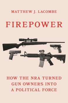 Paperback Firepower: How the Nra Turned Gun Owners Into a Political Force Book