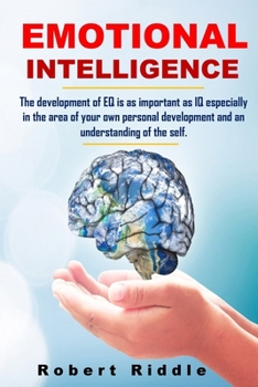 Paperback Emotional Intelligence: The development of EQ is as important as IQ especially in the area of your own personal development and an understandi Book