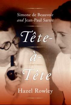 Hardcover Tete-A-Tete: Simone de Beauvoir and Jean-Paul Sartre Book
