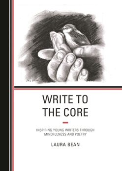 Paperback Write to the Core: Inspiring Young Writers Through Mindfulness and Poetry Book