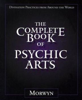 Paperback The Complete Book of Psychic Arts: Divination Practices from Around the World Book