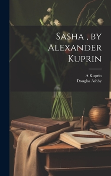 Hardcover Sasha, by Alexander Kuprin Book
