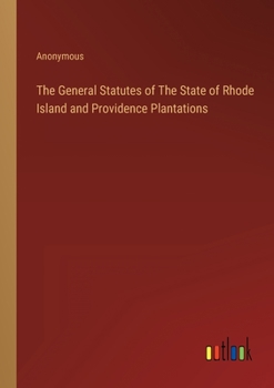 The General Statutes of The State of Rhode Island and Providence Plantations