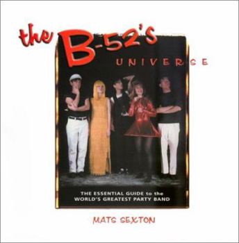 Hardcover The B-52's Universe: The Essential Guide to the Worlds Greatest Party Band Book