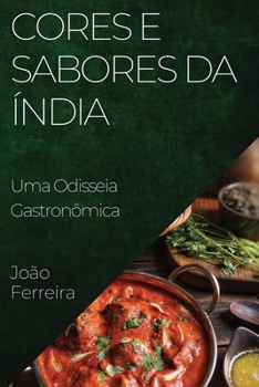 Paperback Cores e Sabores da Índia: Uma Odisseia Gastronômica [Portuguese] Book