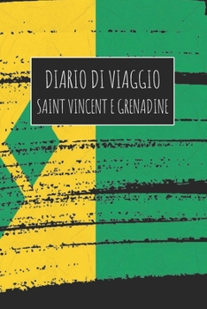 Diario di Viaggio Saint Vincent e Grenadine: 6x9 Diario di viaggio I Taccuino con liste di controllo da compilare I Un regalo perfetto per il tuo viaggio in Saint Vincent e Grenadine e per ogni viaggi