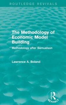 Paperback The Methodology of Economic Model Building (Routledge Revivals): Methodology after Samuelson Book