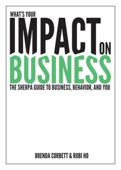 Paperback What's Your Impact On Business: The Sherpa Guide to Business, Behavior and You Book