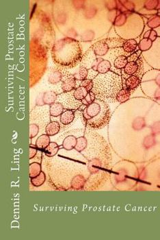 Paperback Surviving Prostate Cancer: Surviving Prostate Cancer Cook Book