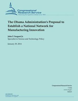 Paperback The Obama Administration's Proposal to Establish a National Network for Manufacturing Innovation Book