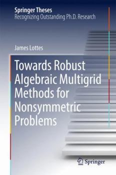 Hardcover Towards Robust Algebraic Multigrid Methods for Nonsymmetric Problems Book