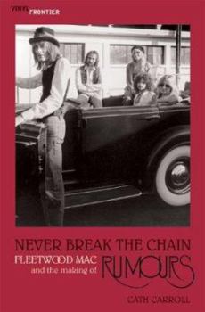 Paperback Never Break the Chain: Fleetwood Mac and the Making of Rumours Book