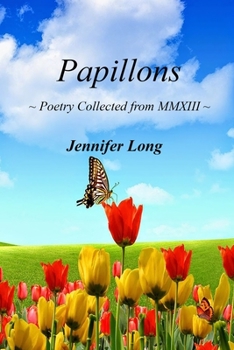 Paperback Papillons: Poetry Collected from MMXIII Book