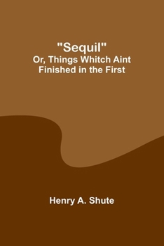 Paperback Sequil; Or, Things Whitch Aint Finished in the First Book