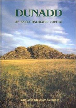 Hardcover Dunadd: An Early Dalriadic Capital (Cardiff Studies in Archaeology) Book