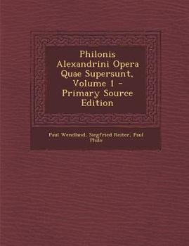 Paperback Philonis Alexandrini Opera Quae Supersunt, Volume 1 [Greek, Ancient (To 1453)] Book