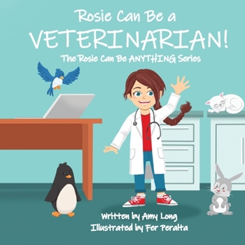 Paperback Rosie Can Be A VETERINARIAN! (The Rosie Can Be ANYTHING! Series) Book